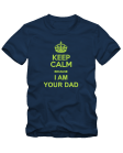 Keep Calm I'm Your Dad